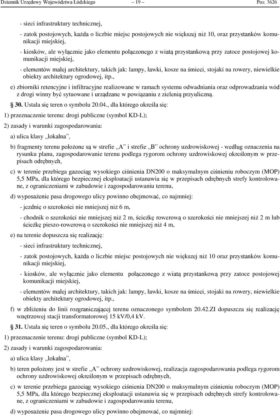 połączonego z wiatą przystankową przy zatoce postojowej komunikacji miejskiej, - elementów małej architektury, takich jak: lampy, ławki, kosze na śmieci, stojaki na rowery, niewielkie obiekty