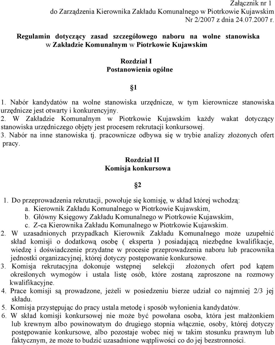 Nabór kandydatów na wolne stanowiska urzędnicze, w tym kierownicze stanowiska urzędnicze jest otwarty i konkurencyjny. 2.