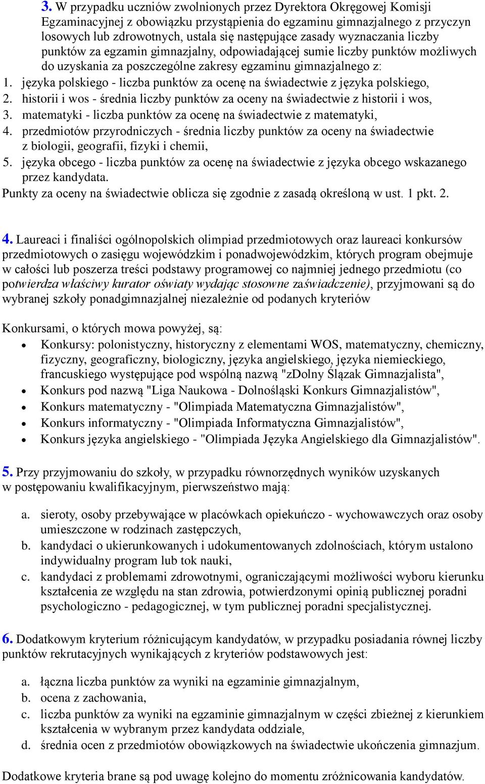 języka polskiego - liczba punktów za ocenę na świadectwie z języka polskiego, 2. historii i wos - średnia liczby punktów za oceny na świadectwie z historii i wos, 3.