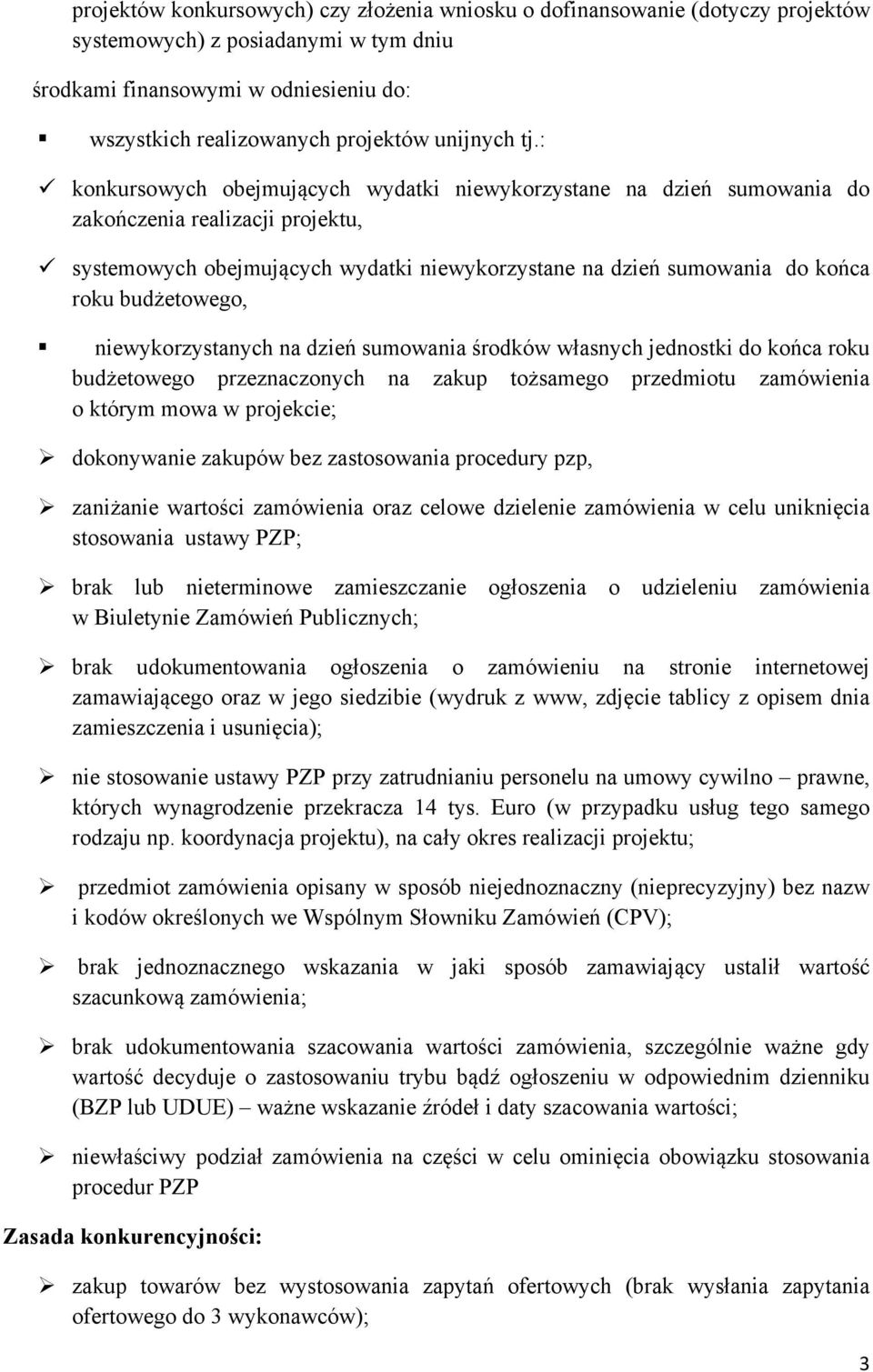 : konkursowych obejmujących wydatki niewykorzystane na dzień sumowania do zakończenia realizacji projektu, systemowych obejmujących wydatki niewykorzystane na dzień sumowania do końca roku