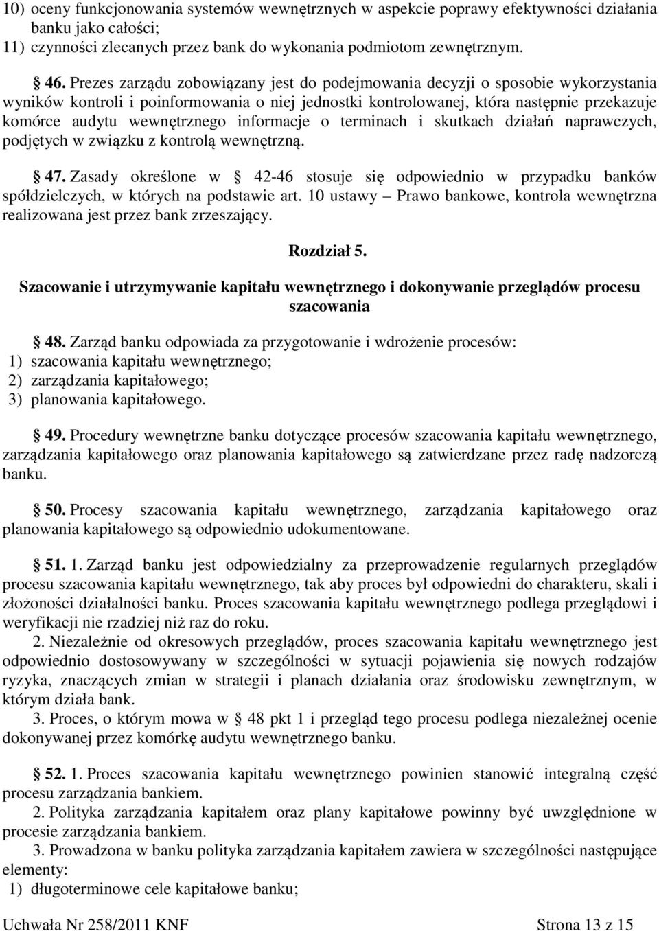 wewnętrznego informacje o terminach i skutkach działań naprawczych, podjętych w związku z kontrolą wewnętrzną. 47.