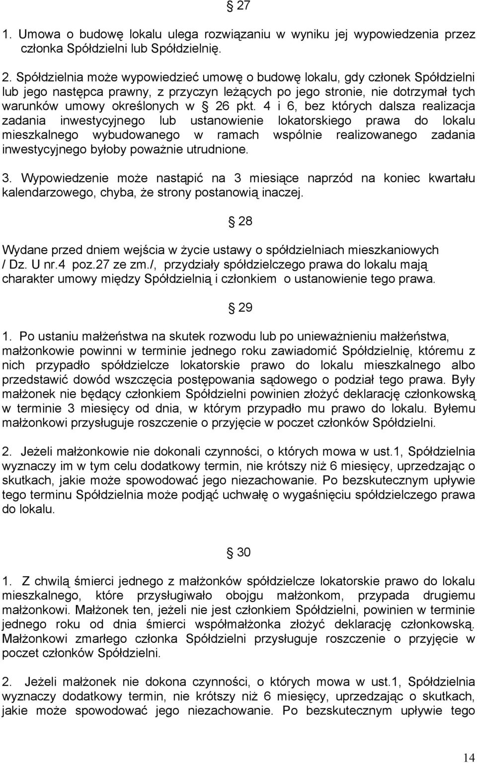 4 i 6, bez których dalsza realizacja zadania inwestycyjnego lub ustanowienie lokatorskiego prawa do lokalu mieszkalnego wybudowanego w ramach wspólnie realizowanego zadania inwestycyjnego byłoby