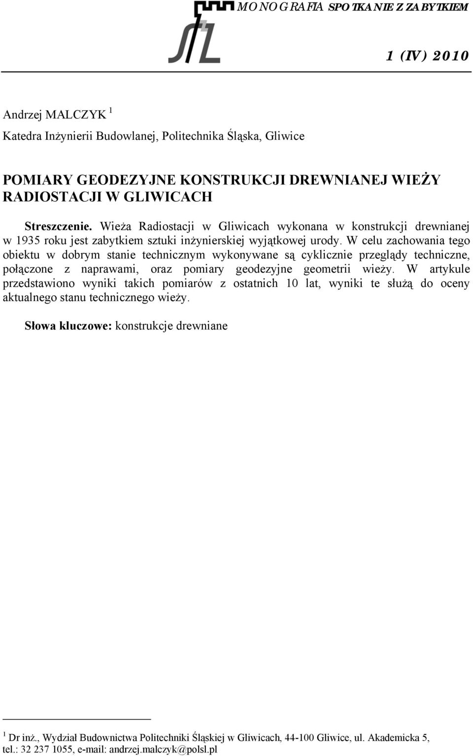 W celu zachowania tego obiektu w dobrym stanie technicznym wykonywane są cyklicznie przeglądy techniczne, połączone z naprawami, oraz pomiary geodezyjne geometrii wieży.