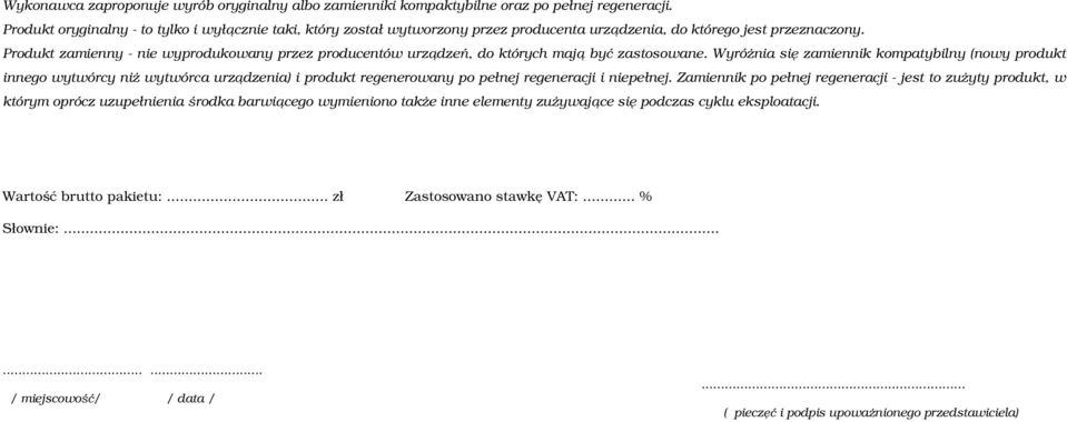 Produkt zamienny - nie wyprodukowany przez producentów urządzeń, do których mają być zastosowane.