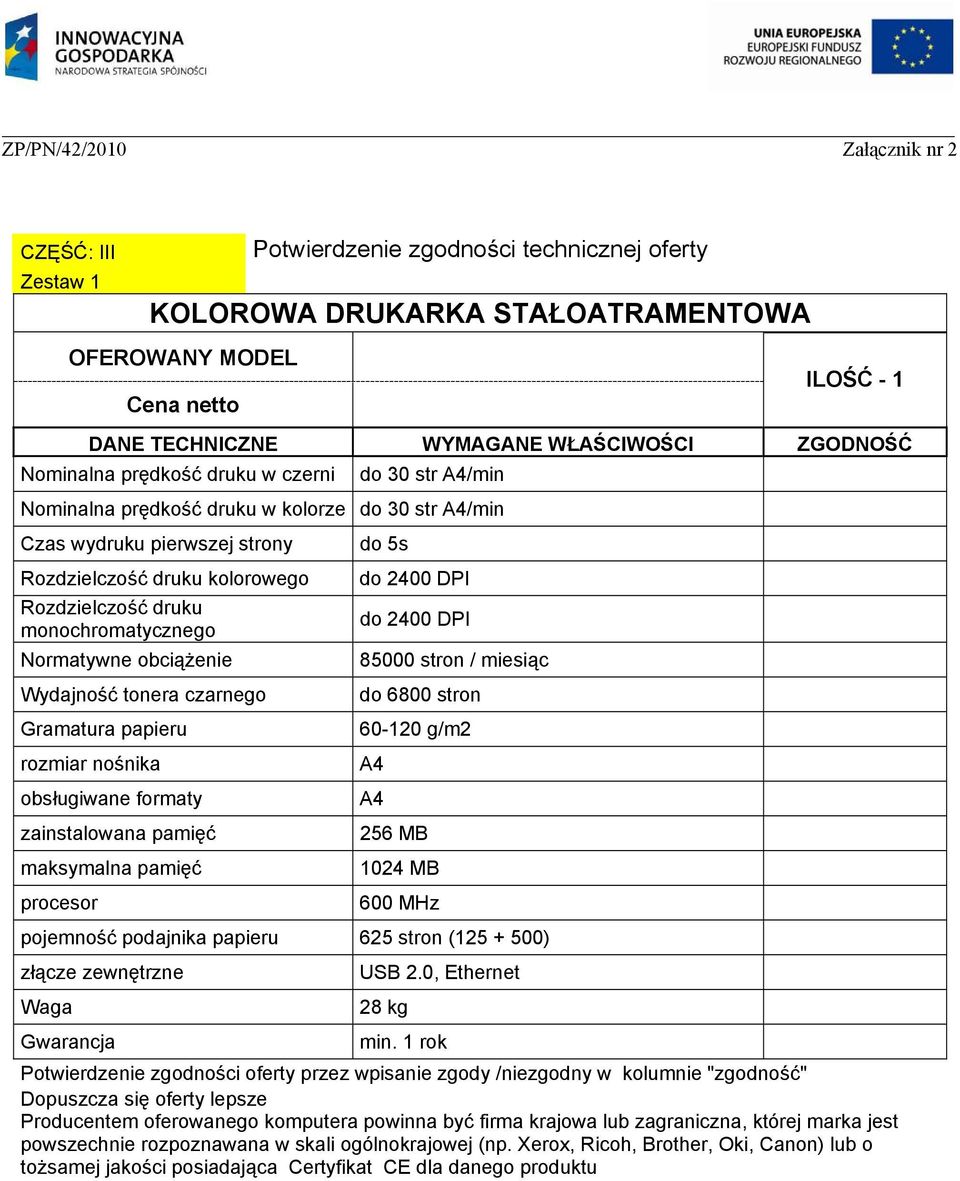 maksymalna pamięć procesor do 5s do 2400 DPI do 2400 DPI 85000 stron / miesiąc do 6800 stron 60-120 g/m2 A4 A4 256 MB 1024 MB 600 MHz pojemność podajnika papieru 625 stron (125 + 500) złącze