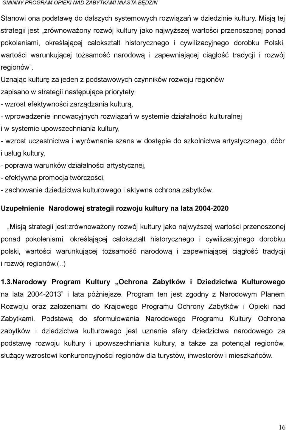warunkującej tożsamość narodową i zapewniającej ciągłość tradycji i rozwój regionów.