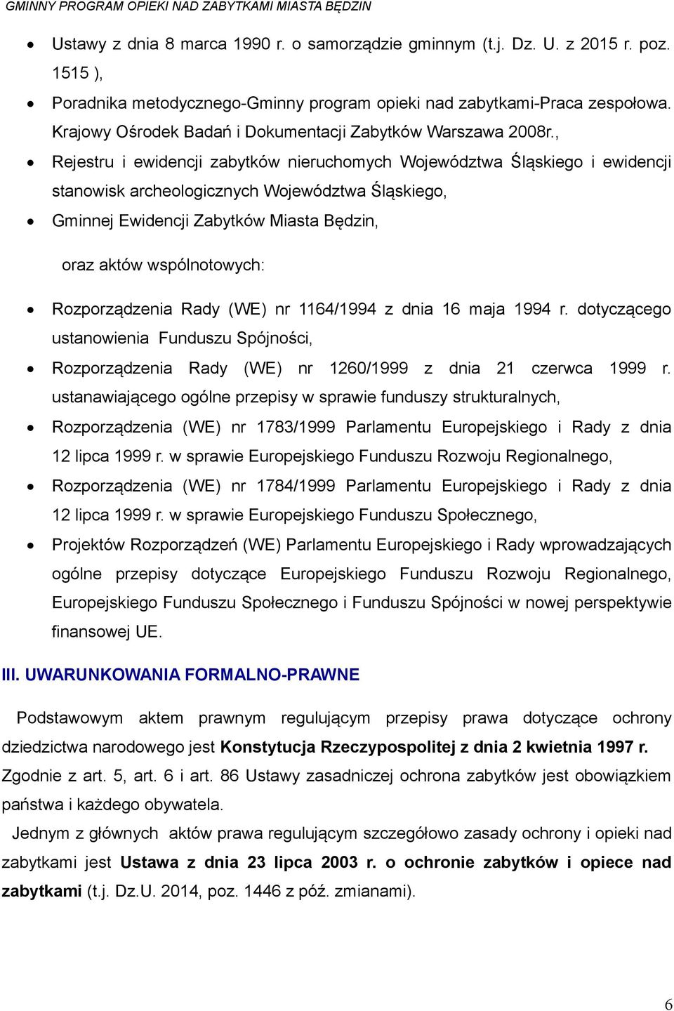 , Rejestru i ewidencji zabytków nieruchomych Województwa Śląskiego i ewidencji stanowisk archeologicznych Województwa Śląskiego, Gminnej Ewidencji Zabytków Miasta Będzin, oraz aktów wspólnotowych: