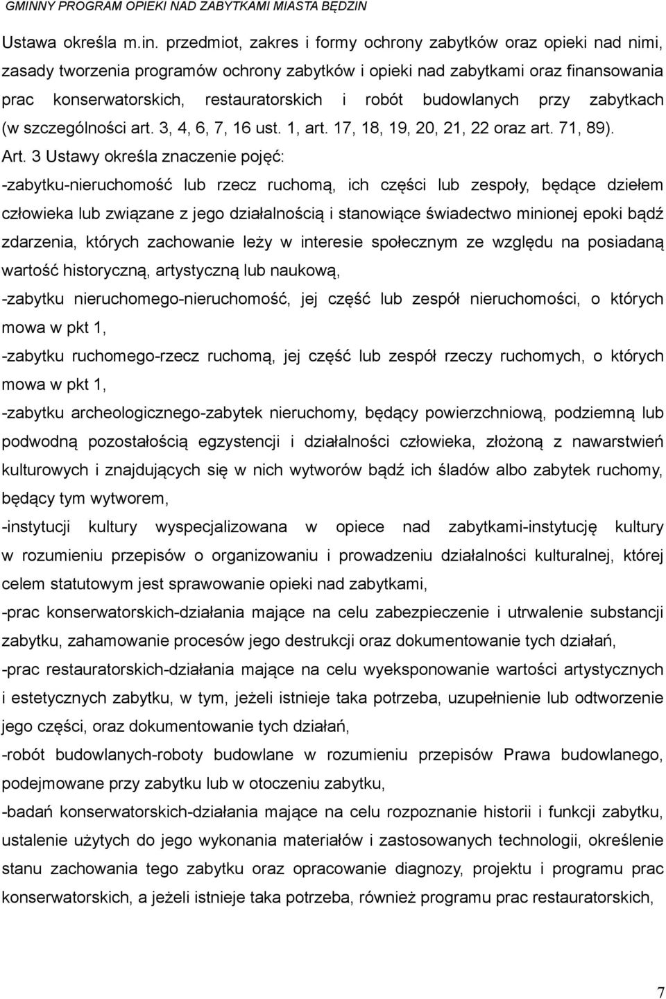 budowlanych przy zabytkach (w szczególności art. 3, 4, 6, 7, 16 ust. 1, art. 17, 18, 19, 20, 21, 22 oraz art. 71, 89). Art.