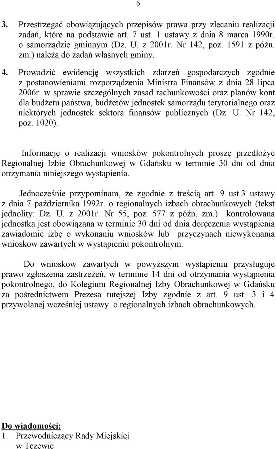 w sprawie szczególnych zasad rachunkowości oraz planów kont dla budżetu państwa, budżetów jednostek samorządu terytorialnego oraz niektórych jednostek sektora finansów publicznych (Dz. U. Nr 142, poz.