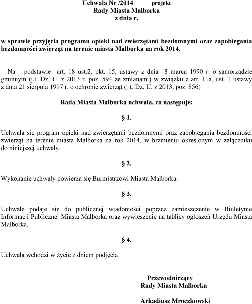 o ochronie zwierząt (j.t. Dz. U. z 2013, poz. 856) Rada Miasta Malborka uchwala, co następuje: 1.