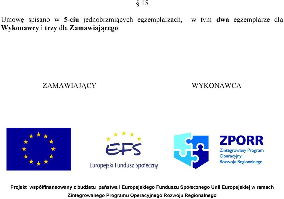 w tym dwa egzemplarze dla ZAMAWIAJĄCY WYKONAWCA Projekt współfinansowany z