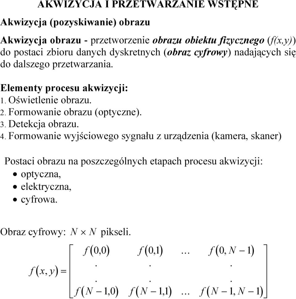 Formowanie obrazu (optyczne). 3. Detekcja obrazu. 4.