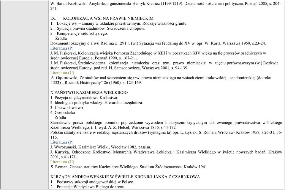 (w:) Sytuacja wsi feudalnej do XV w. opr. W. Korta, Warszawa 1959, s.23-24. J. M.