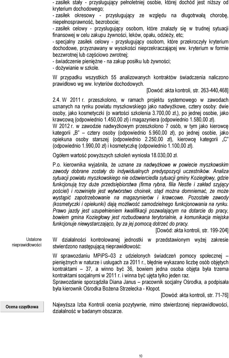 specjalny zasiłek celowy - przysługujący osobom, które przekroczyły kryterium dochodowe, przyznawany w wysokości nieprzekraczającej ww.