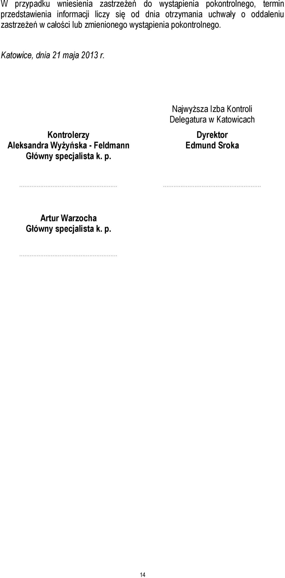 Katowice, dnia 21 maja 2013 r. Kontrolerzy Aleksandra Wyżyńska - Feldmann Główny specjalista k. p.
