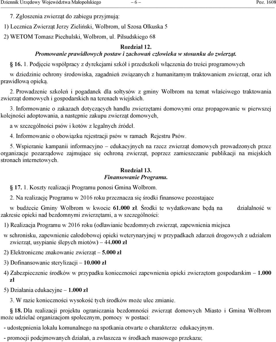 Promowanie prawidłowych postaw i zachowań człowieka w stosunku do zwierząt. 16