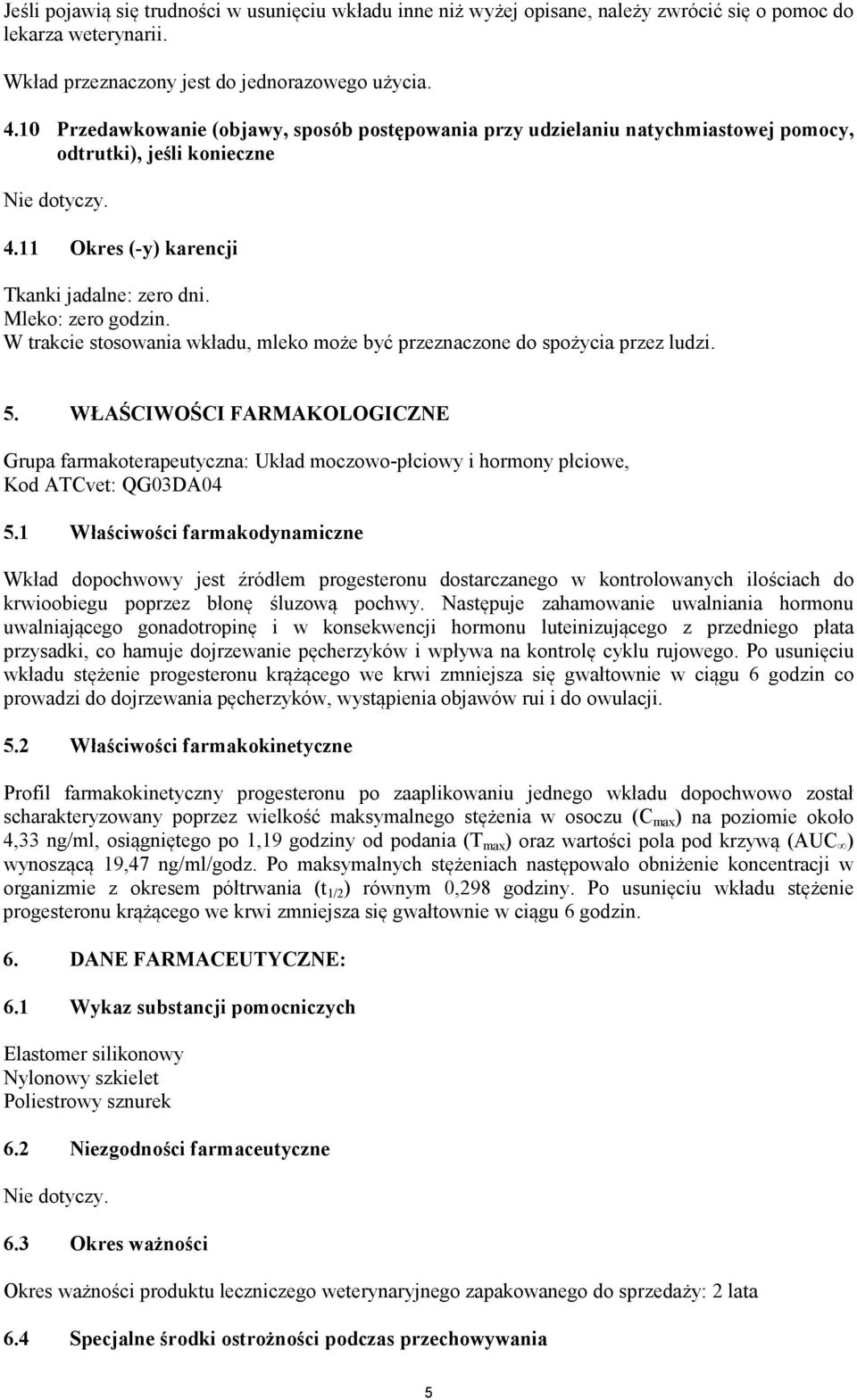 W trakcie stosowania wkładu, mleko może być przeznaczone do spożycia przez ludzi. 5.