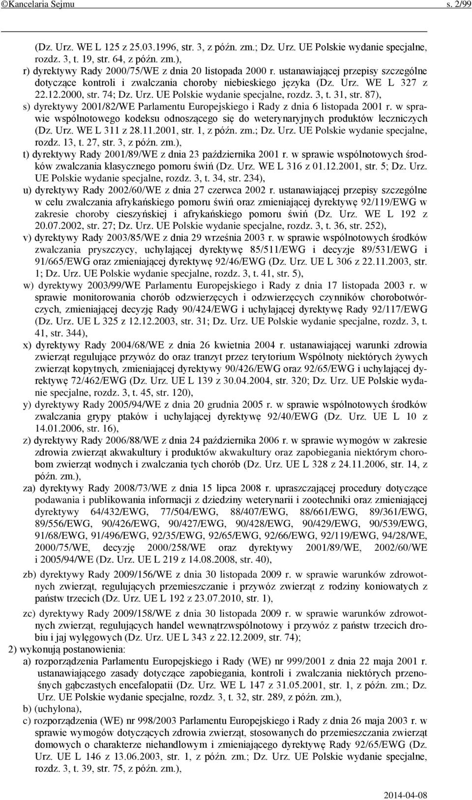 87), s) dyrektywy 2001/82/WE Parlamentu Europejskiego i Rady z dnia 6 listopada 2001 r. w sprawie wspólnotowego kodeksu odnoszącego się do weterynaryjnych produktów leczniczych (Dz. Urz.