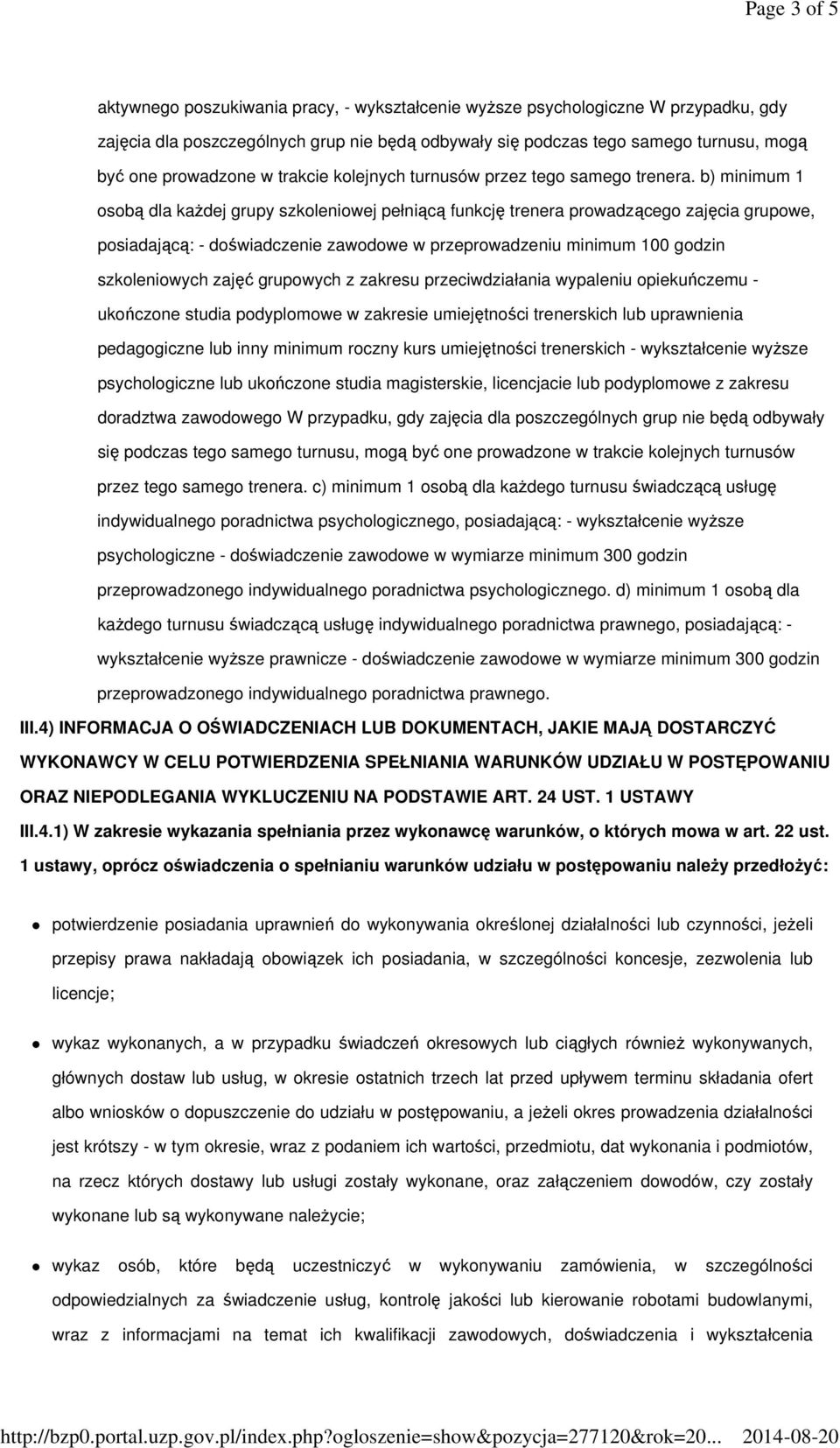 b) minimum 1 osobą dla każdej grupy szkoleniowej pełniącą funkcję trenera prowadzącego zajęcia grupowe, posiadającą: - doświadczenie zawodowe w przeprowadzeniu minimum 100 godzin szkoleniowych zajęć