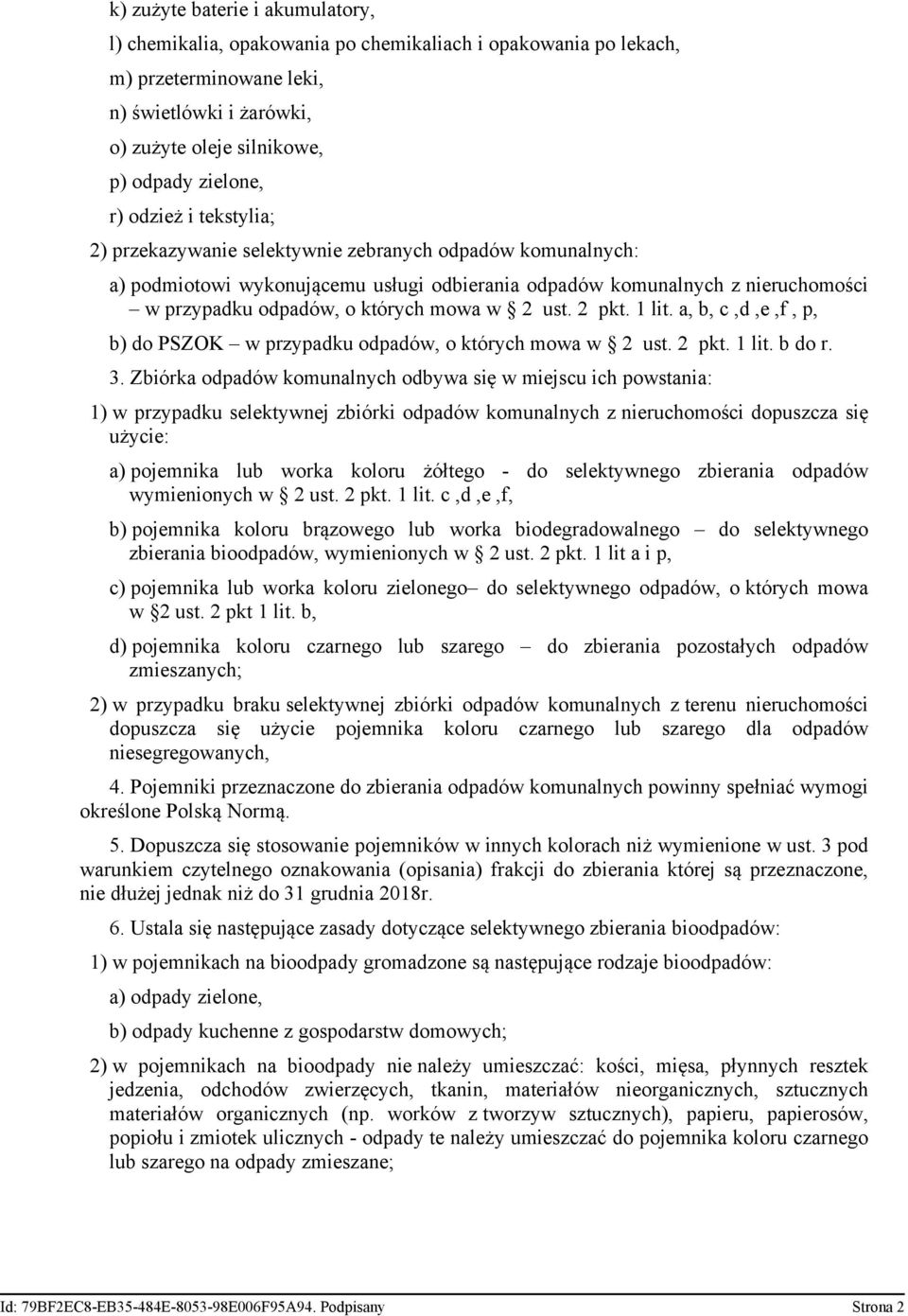 2 ust. 2 pkt. 1 lit. a, b, c,d,e,f, p, b) do PSZOK w przypadku odpadów, o których mowa w 2 ust. 2 pkt. 1 lit. b do r. 3.