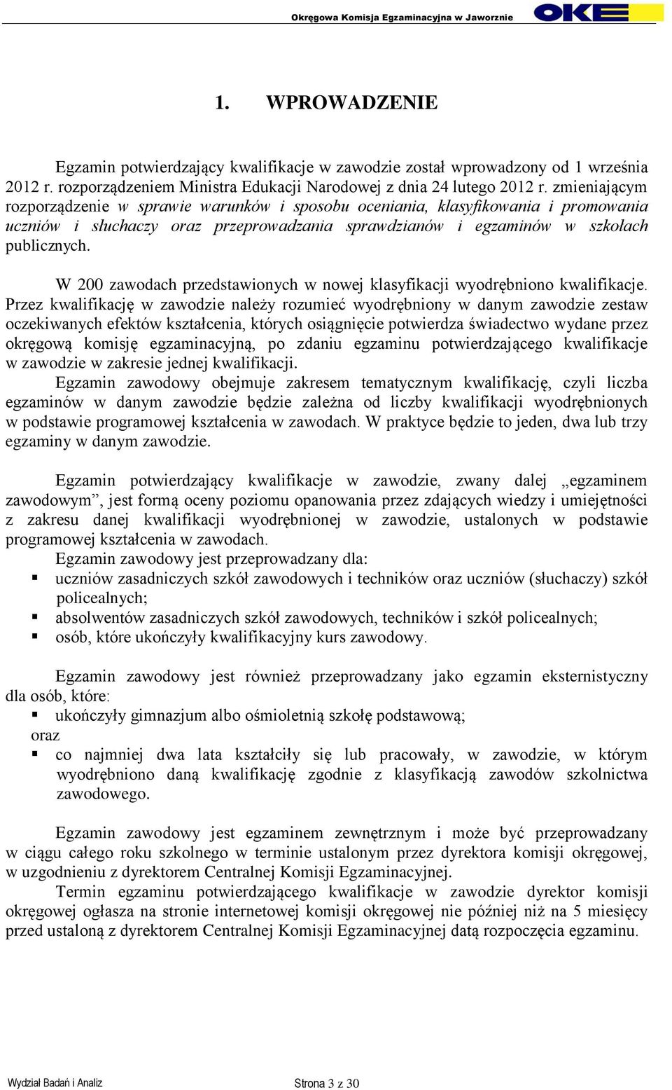 W 200 zawodach przedstawionych w nowej klasyfikacji wyodrębniono kwalifikacje.