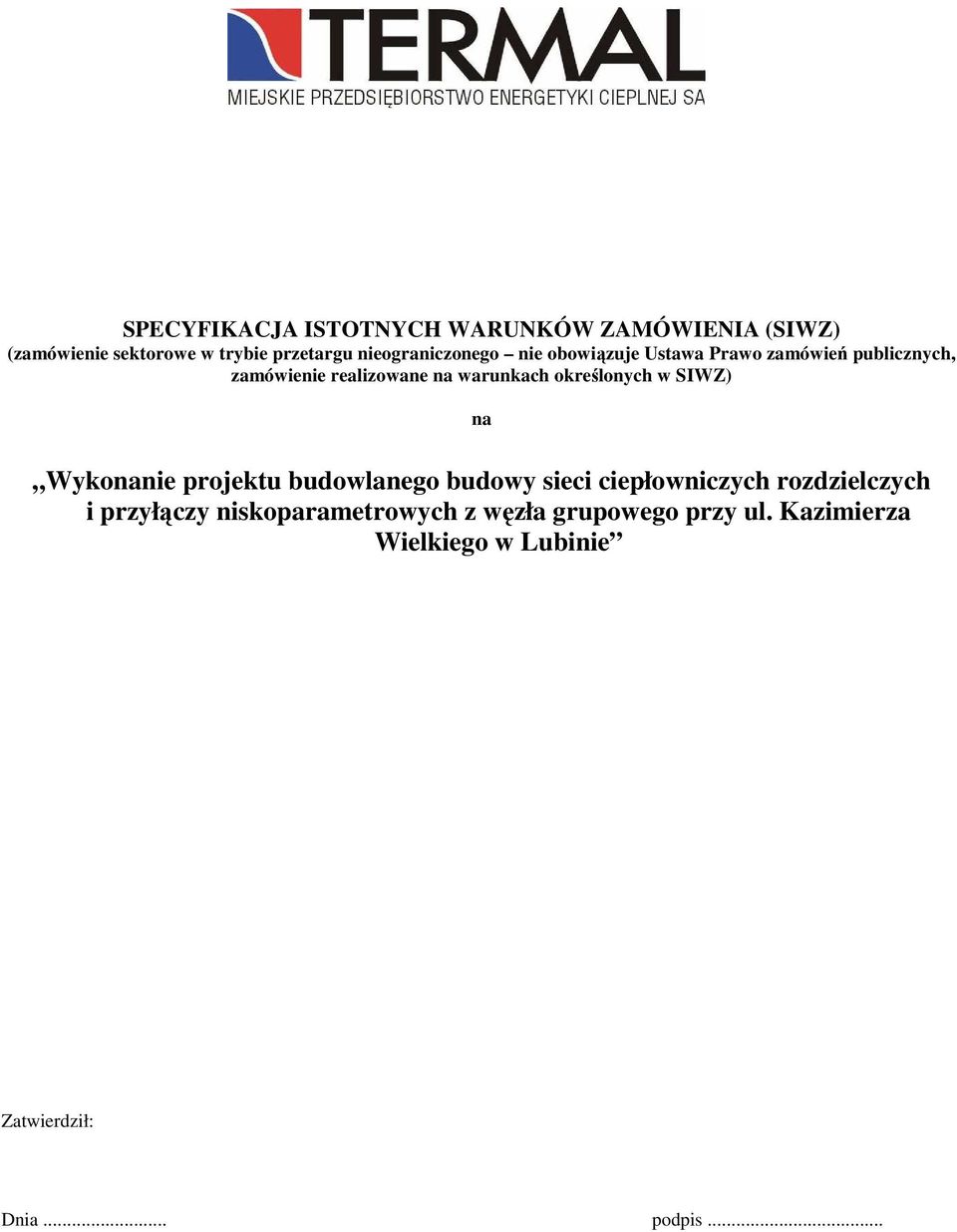 określonych w SIWZ) na Wykonanie projektu budowlanego budowy sieci ciepłowniczych rozdzielczych i