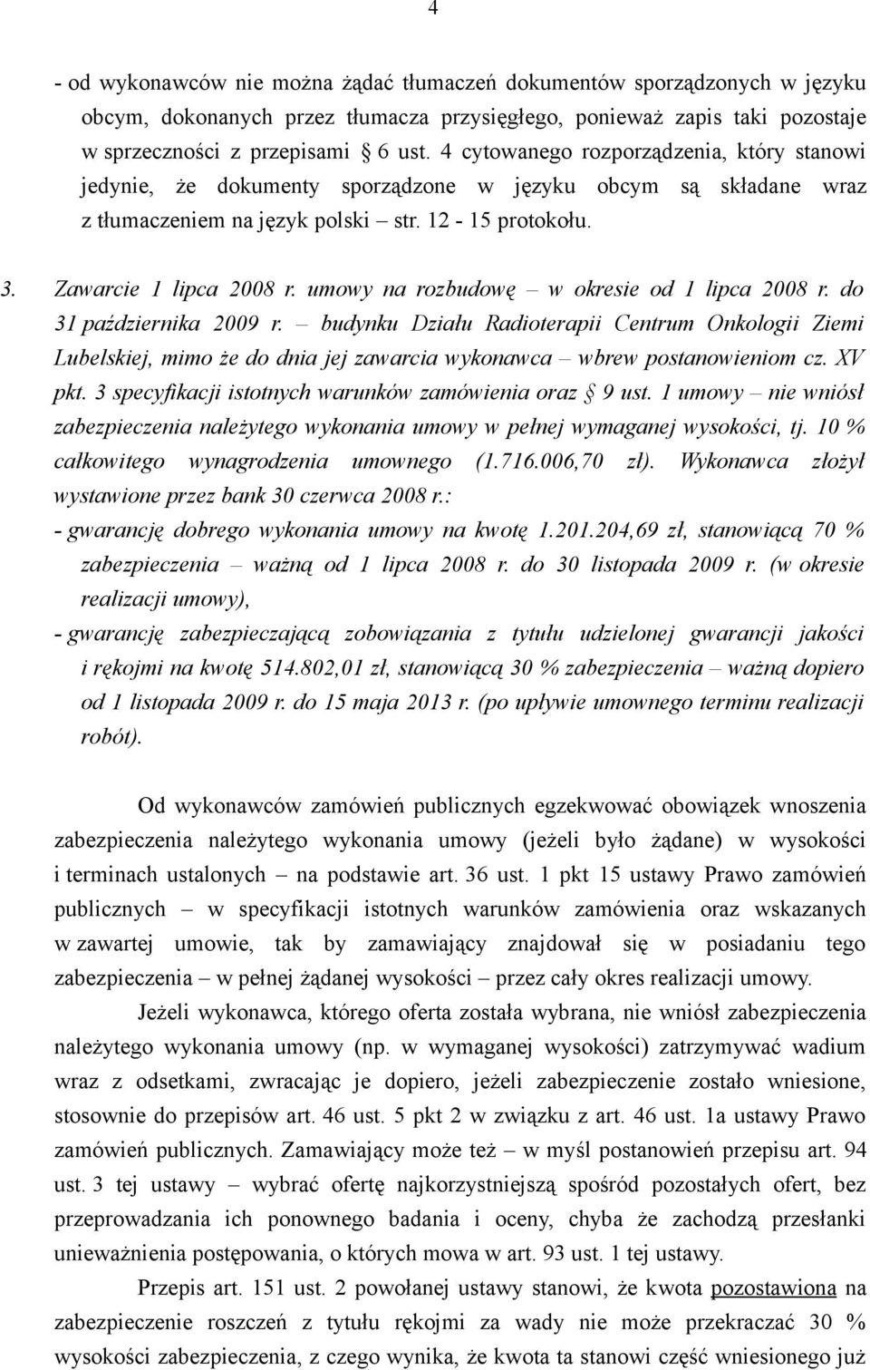 umowy na rozbudowę w okresie od 1 lipca 2008 r. do 31 października 2009 r.