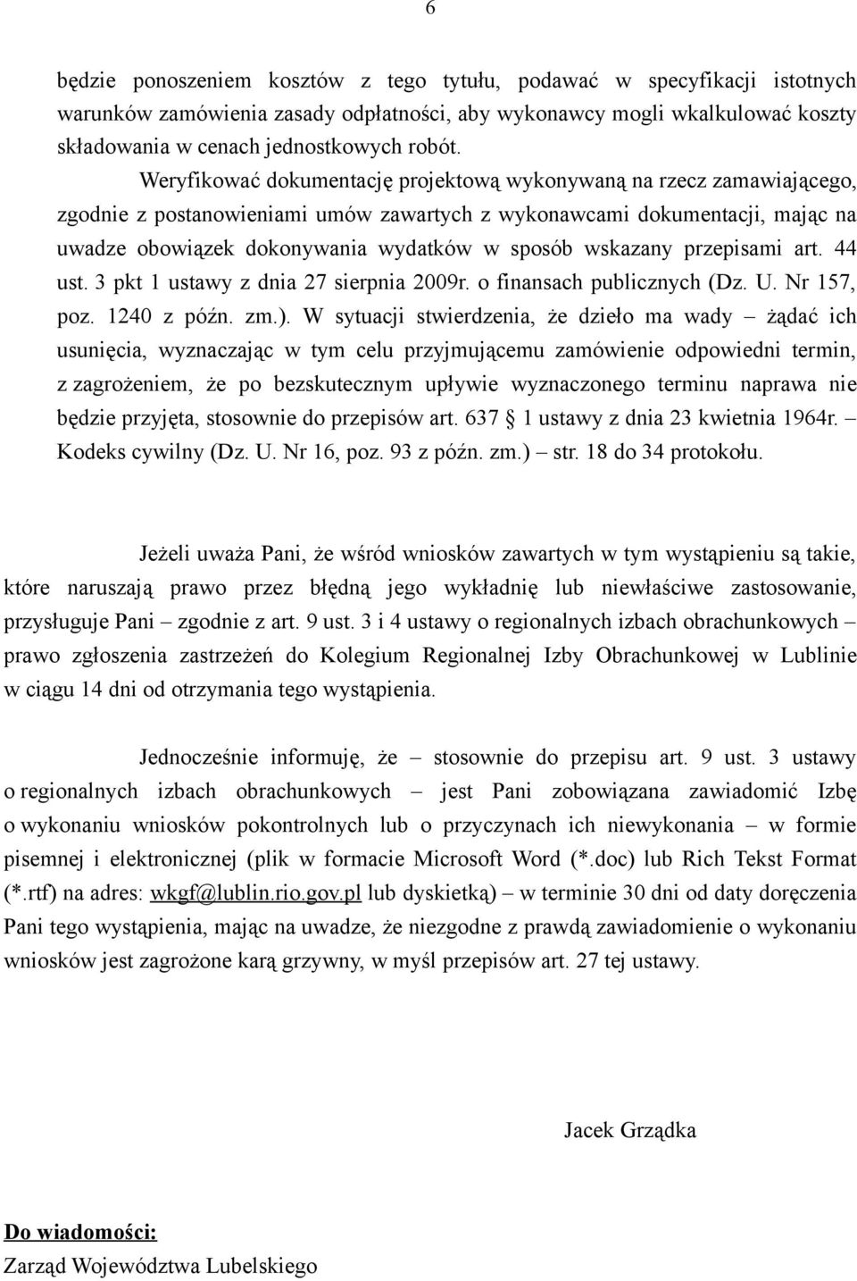 wskazany przepisami art. 44 ust. 3 pkt 1 ustawy z dnia 27 sierpnia 2009r. o finansach publicznych (Dz. U. Nr 157, poz. 1240 z późn. zm.).