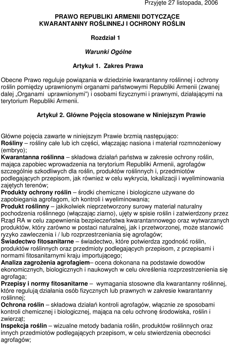 osobami fizycznymi i prawnymi, działającymi na terytorium Republiki Armenii. Artykuł 2.