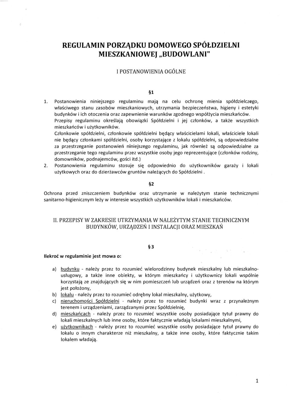 zapewnienie warunków zgodnego współżycia mieszkańców. Przepisy regulaminu określają obowiązki Spółdzielni i jej członków, a także wszystkich mieszkańców i użytkowników.