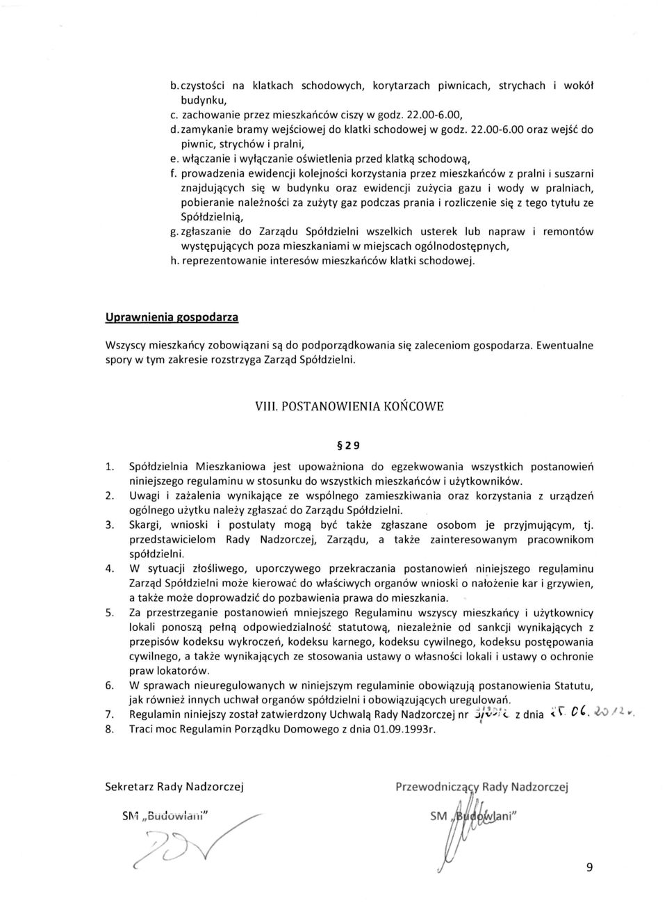 prowadzenia ewidencji kolejności korzystania przez mieszkańców z pralni i suszarni znajdujących się w budynku oraz ewidencji zużycia gazu i wody w pralniach, pobieranie należności za zużyty gaz