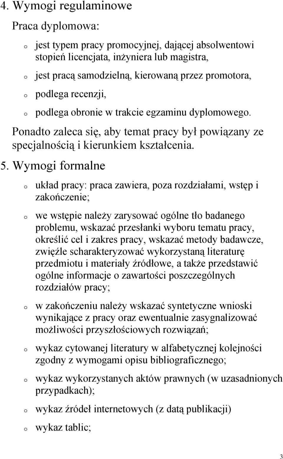 Wymgi frmalne układ pracy: praca zawiera, pza rzdziałami, wstęp i zakńczenie; we wstępie należy zaryswać gólne tł badaneg prblemu, wskazać przesłanki wybru tematu pracy, kreślić cel i zakres pracy,