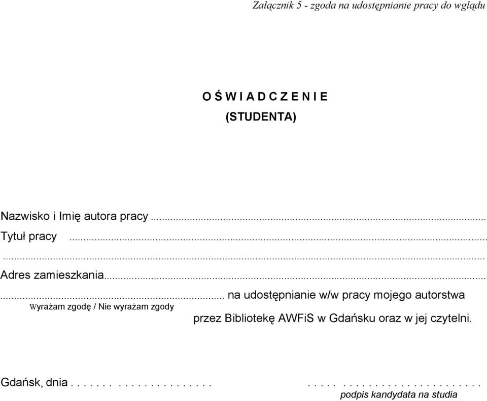 ..... na udostępnianie w/w pracy mojego autorstwa Wyrażam zgodę / Nie wyrażam zgody przez