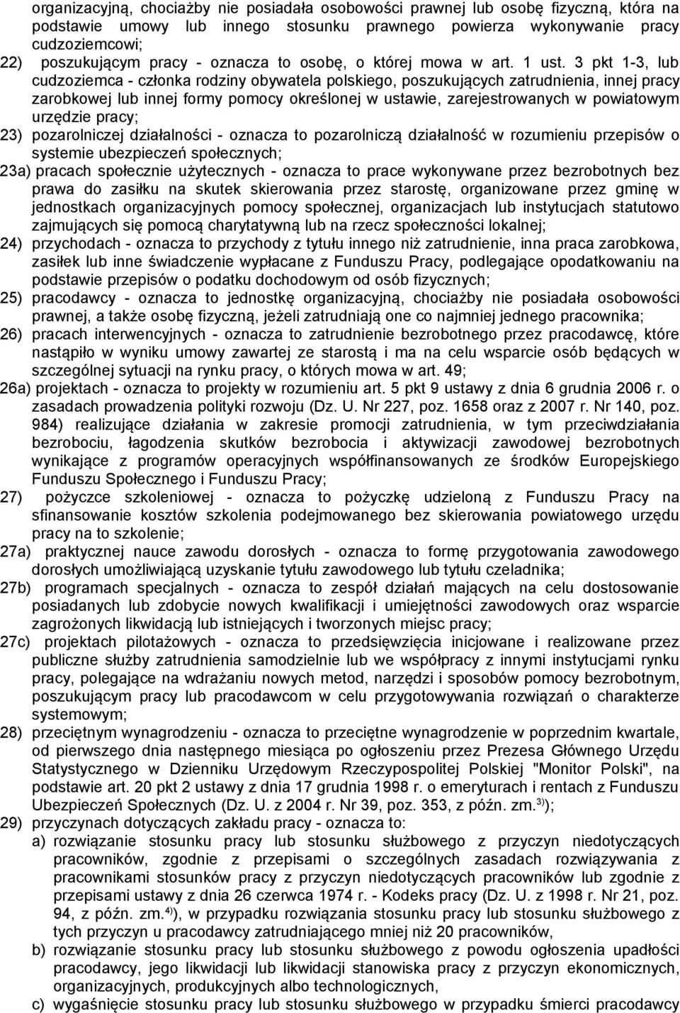 3 pkt 1-3, lub cudzoziemca - członka rodziny obywatela polskiego, poszukujących zatrudnienia, innej pracy zarobkowej lub innej formy pomocy określonej w ustawie, zarejestrowanych w powiatowym