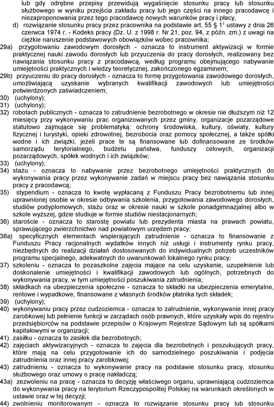 ) z uwagi na ciężkie naruszenie podstawowych obowiązków wobec pracownika; 29a) przygotowaniu zawodowym dorosłych - oznacza to instrument aktywizacji w formie praktycznej nauki zawodu dorosłych lub