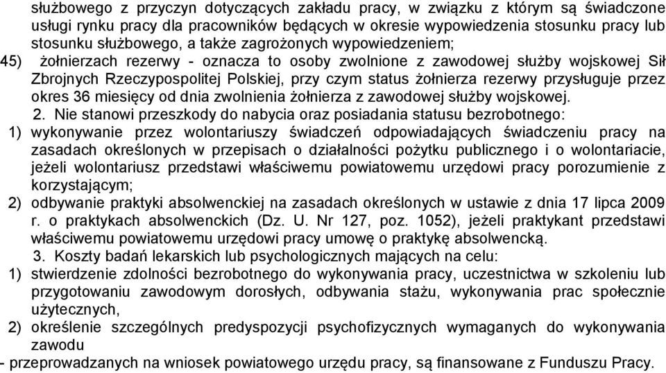 przez okres 36 miesięcy od dnia zwolnienia żołnierza z zawodowej służby wojskowej. 2.