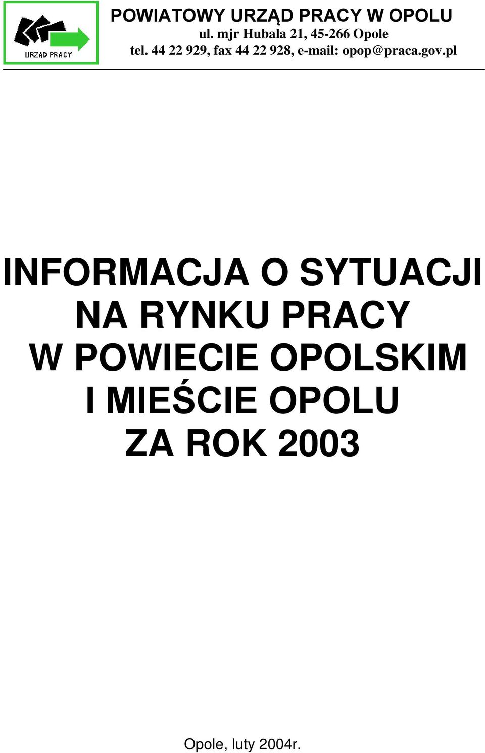 44 22 929, fax 44 22 928, e-mail: opop@praca.gov.