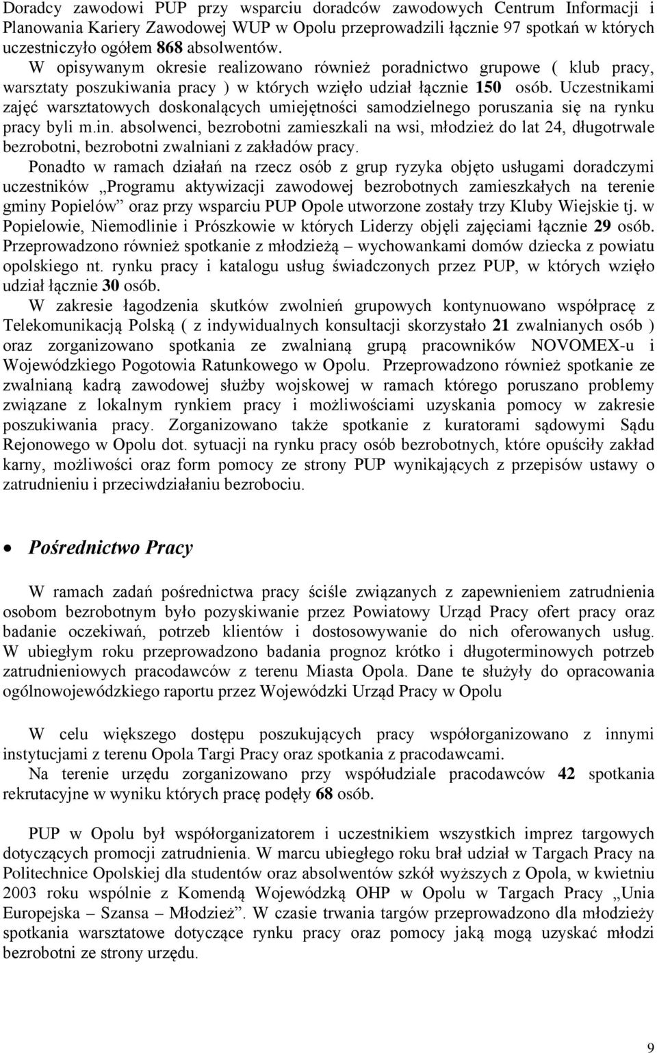 Uczestnikami zajęć warsztatowych doskonalących umiejętności samodzielnego poruszania się na rynku pracy byli m.in.