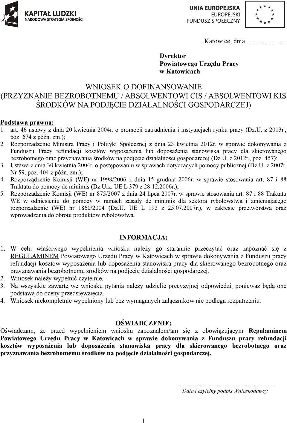 o promocji zatrudnia i instytucjach rynku pracy (Dz.U. z 2013r., poz. 674 z późn. zm.); 2. Rozporządze Ministra Pracy i Polityki Społecznej z dnia 23 kwietnia 2012r.