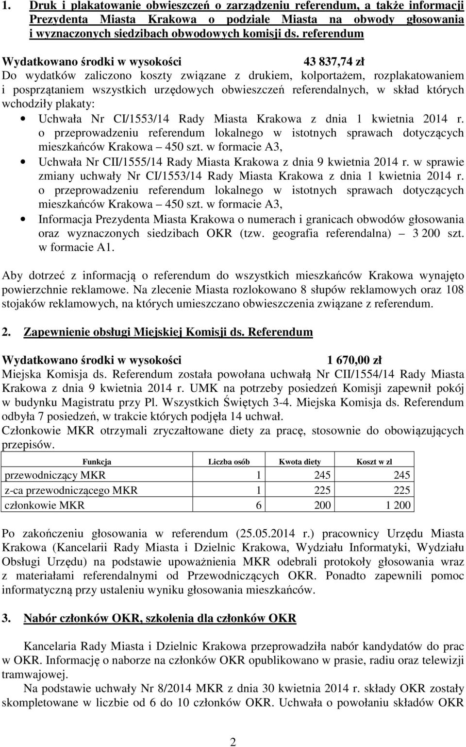 plakaty: Uchwała Nr CI/1553/14 Rady Miasta Krakowa z dnia 1 kwietnia 2014 r. o przeprowadzeniu referendum lokalnego w istotnych sprawach dotyczących mieszkańców Krakowa 450 szt.