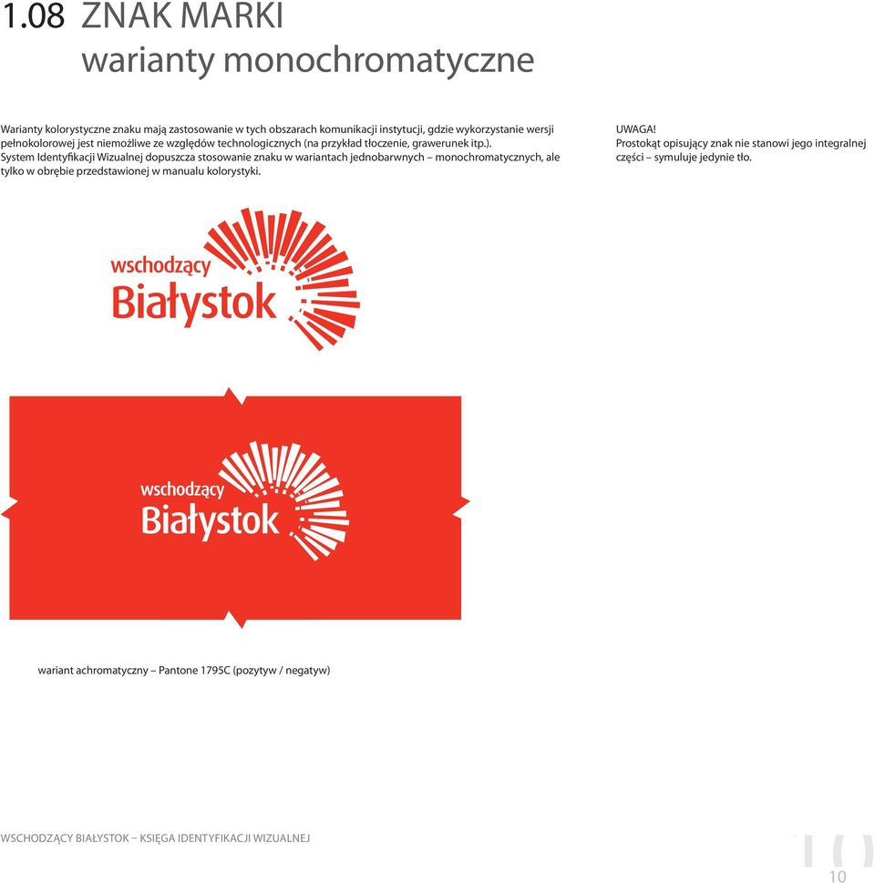 System Identyfikacji Wizualnej dopuszcza stosowanie znaku w wariantach jednobarwnych monochromatycznych, ale tylko w obrębie przedstawionej w