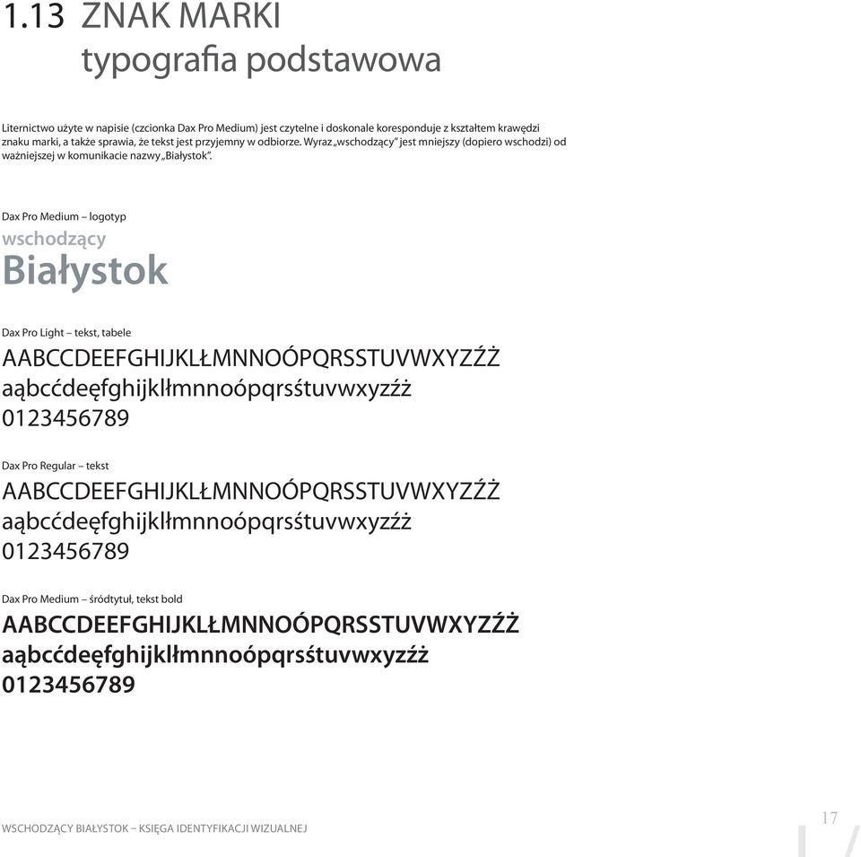 Dax Pro Medium logotyp wschodzący Białystok Dax Pro Light tekst, tabele AABCCDEEFGHIJKLŁMNNOÓPQRSSTUVWXYZŹŻ aąbcćdeęfghijklłmnnoópqrsśtuvwxyzźż 0123456789 Dax Pro Regular