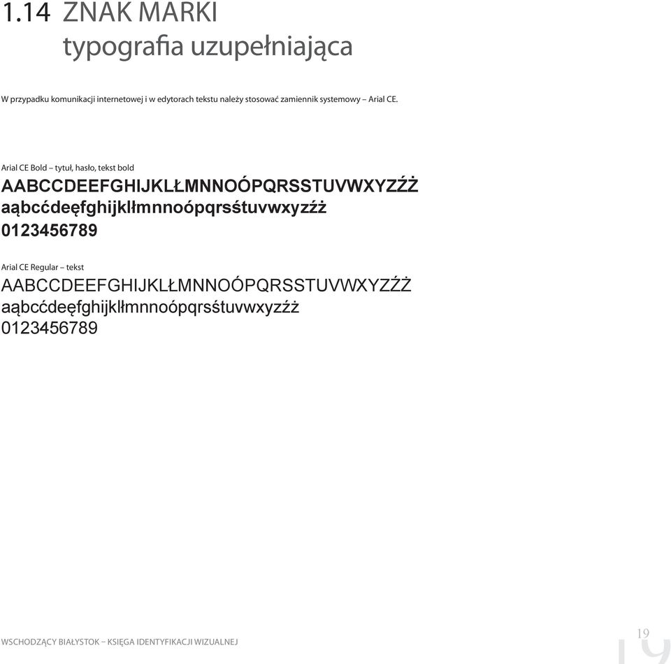 Arial CE Bold tytuł, hasło, tekst bold AABCCDEEFGHIJKLŁMNNOÓPQRSSTUVWXYZŹŻ