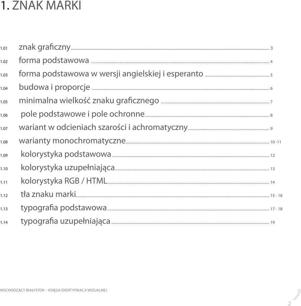 07 wariant w odcieniach szarości i achromatyczny... 9 1.08 warianty monochromatyczne... 10-11 1.09 kolorystyka podstawowa... 12 1.