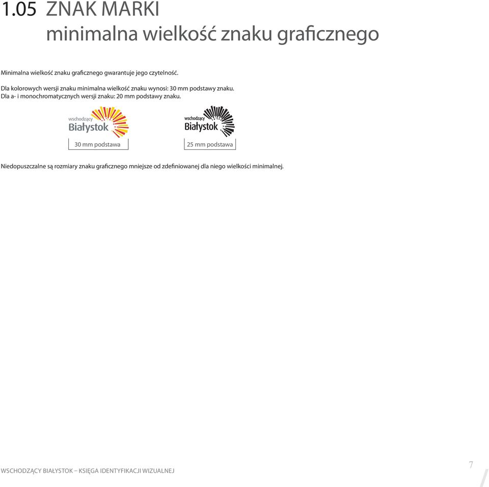 Dla kolorowych wersji znaku minimalna wielkość znaku wynosi: 30 mm podstawy znaku.