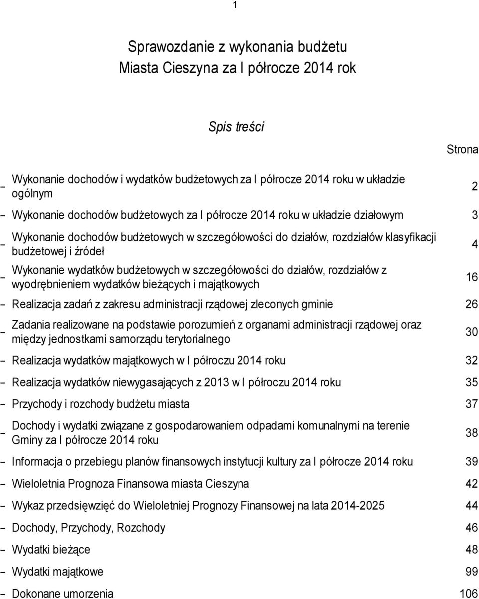 szczegółowości do działów, rozdziałów z wyodrębnieniem wydatków bieżących i majątkowych 16 Realizacja zadań z zakresu administracji rządowej zleconych gminie 26 Zadania realizowane na podstawie