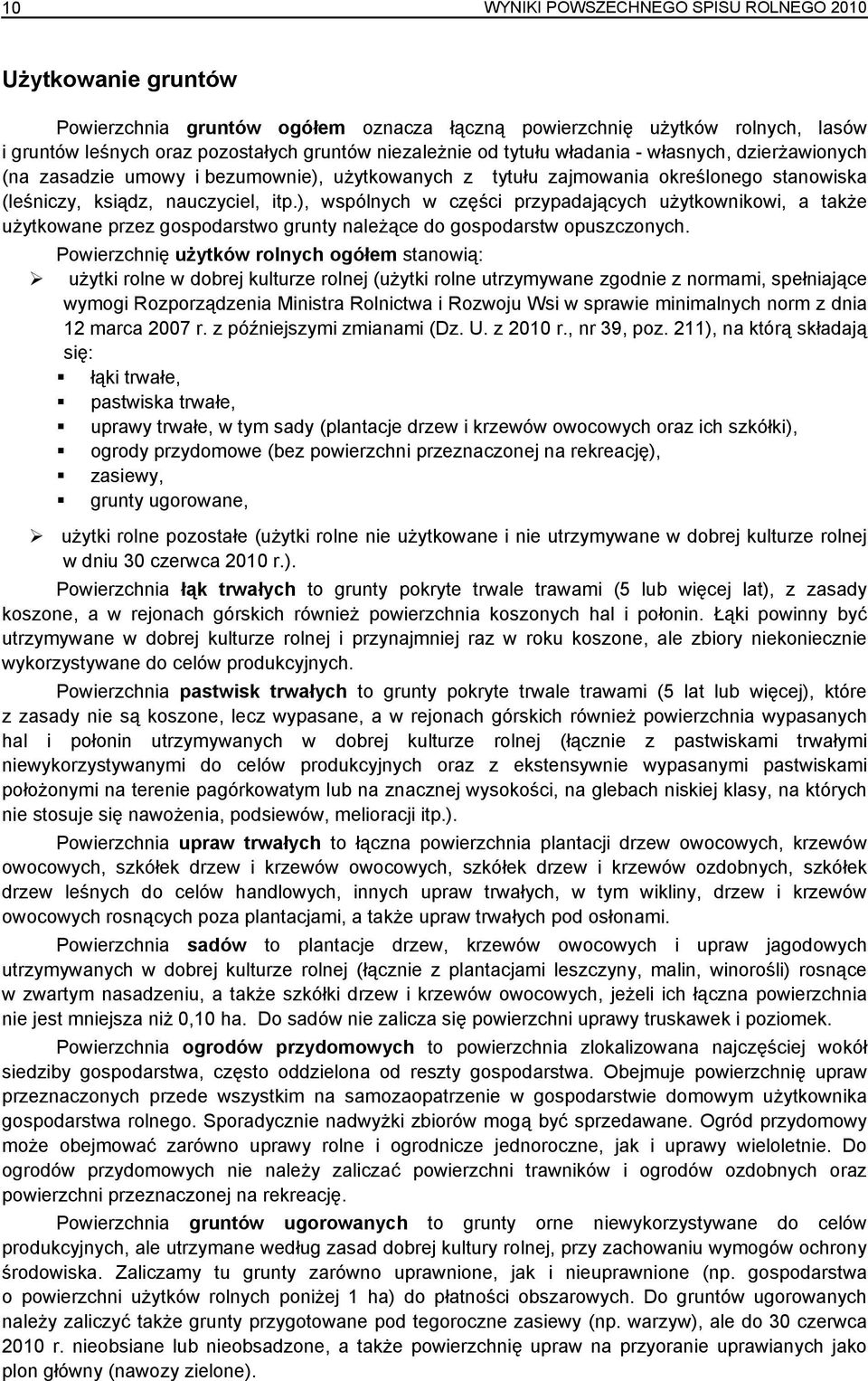 ), wspólnych w części przypadających użytkownikowi, a także użytkowane przez gospodarstwo grunty należące do gospodarstw opuszczonych.