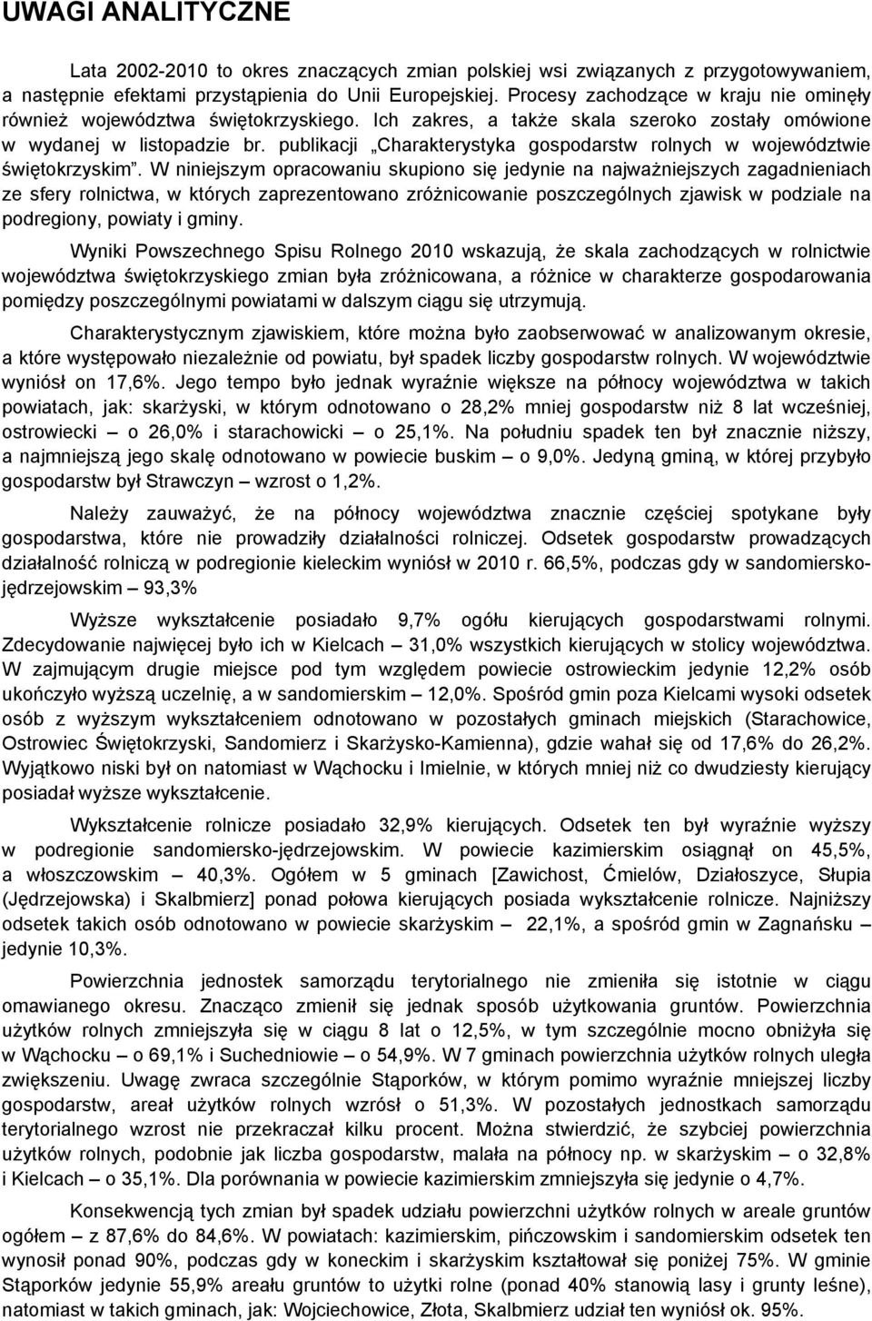 publikacji Charakterystyka gospodarstw rolnych w województwie świętokrzyskim.