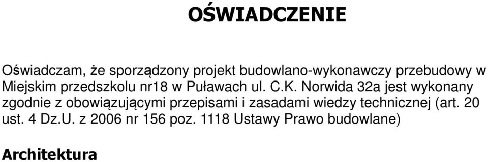 Norwida 32a jest wykonany zgodnie z obowiązującymi przepisami i zasadami