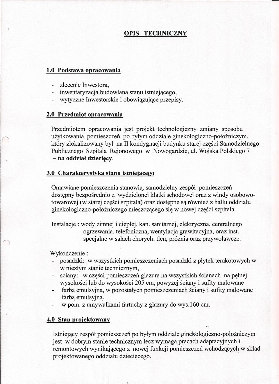 kondygnacji budynku starej części Samodzielnego Publicznego Szpitala Rejonowego w Nowogardzie, ul. Wojska Polskiego 7 - na oddział dziecięcy. 3.